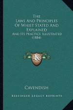 The Laws And Principles Of Whist Stated And Explained: And Its Practice Illustrated (1884)