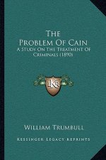 The Problem Of Cain: A Study On The Treatment Of Criminals (1890)