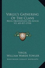 Virgil's Gathering Of The Clans: Being Observations On Aeneid VII, 601-817 (1918)