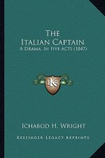 The Italian Captain: A Drama, In Five Acts (1847)
