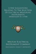 A Few Suggestions Relating To The Selection Of Electrical Measuring Instruments: Monograph B-1 (1914)