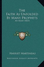 The Faith As Unfolded By Many Prophets: An Essay (1833)