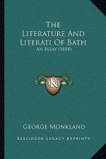 The Literature And Literati Of Bath: An Essay (1854)