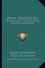 What Daddies Do: Old Fashioned Rhymes For New Fangled Kiddies (1916)