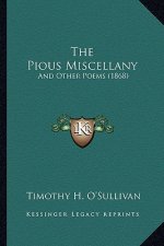 The Pious Miscellany: And Other Poems (1868)