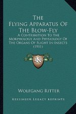 The Flying Apparatus Of The Blow-Fly: A Contribution To The Morphology And Physiology Of The Organs Of Flight In Insects (1911)