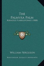 The Palmyra Palm: Borassus Flabelliformis (1888)