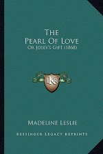 The Pearl Of Love: Or Josey's Gift (1868)
