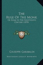 The Rule Of The Monk: Or Rome In The Nineteenth Century (1870)