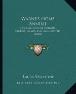 Warne's Home Annual: A Collection Of Original Stories, Games And Amusements (1868)
