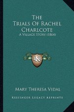 The Trials Of Rachel Charlcote: A Village Story (1864)