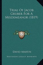 Trial Of Jacob Gruber For A Misdemeanor (1819)