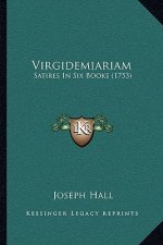 Virgidemiariam: Satires In Six Books (1753)