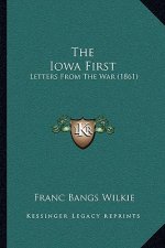 The Iowa First: Letters From The War (1861)