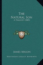 The Natural Son: A Tragedy (1805)