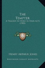 The Tempter: A Tragedy In Verse In Four Acts (1905)