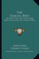 The Talking Bird: Or The Little Girl Who Knew What Was Going To Happen (1856)