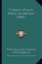 T. Macci Plauti Miles Gloriosus (1881)