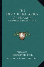 The Devotional Songs Of Novalis: German And English (1910)