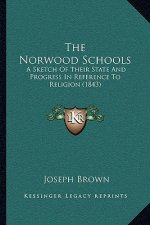 The Norwood Schools: A Sketch Of Their State And Progress In Reference To Religion (1843)