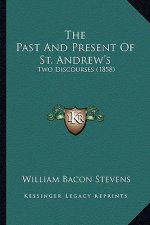 The Past And Present Of St. Andrew's: Two Discourses (1858)