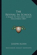 The Revival In School: A Sequel To The Great Secret Discovered (1847)
