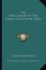 The True Theory Of The Greek Negative Me (1866)