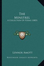 The Minstrel: A Collection Of Poems (1883)