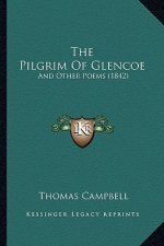 The Pilgrim Of Glencoe: And Other Poems (1842)