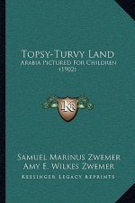 Topsy-Turvy Land: Arabia Pictured For Children (1902)