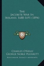 The Jacobite War In Ireland, 1688-1691 (1894)