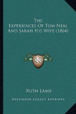 The Experiences Of Tom Neal And Sarah His Wife (1864)