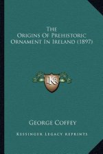 The Origins Of Prehistoric Ornament In Ireland (1897)
