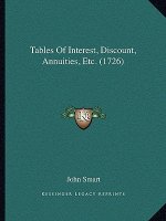 Tables Of Interest, Discount, Annuities, Etc. (1726)