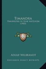Timandra: Trauerspiel In Funf Aufzugen (1903)