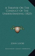 A Treatise On The Conduct Of The Understanding (1825)
