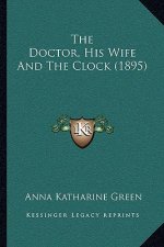 The Doctor, His Wife And The Clock (1895)