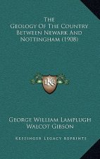 The Geology Of The Country Between Newark And Nottingham (1908)