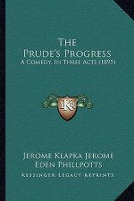 The Prude's Progress: A Comedy, In Three Acts (1895)