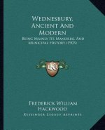 Wednesbury, Ancient And Modern: Being Mainly Its Manorial And Municipal History (1903)
