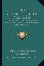 The Genuine Rejected Addresses: Presented To The Committee Of Management For Drury-Lane Theatre (1812)