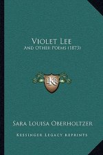 Violet Lee: And Other Poems (1873)