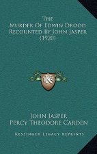 The Murder Of Edwin Drood Recounted By John Jasper (1920)