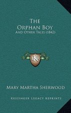 The Orphan Boy: And Other Tales (1842)