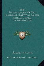 The Paleontology Of The Niagaran Limestone In The Chicago Area: The Trilobita (1907)