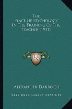 The Place Of Psychology In The Training Of The Teacher (1911)
