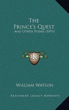 The Prince's Quest: And Other Poems (1893)