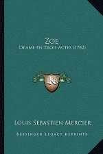 Zoe: Drame En Trois Actes (1782)