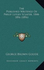 The Published Writings Of Philip Lutley Sclater, 1844-1896 (1896)