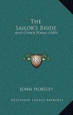 The Sailor's Bride: And Other Poems (1889)